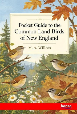 Pocket Guide to the Common Land Birds of New England