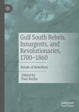 Gulf South Rebels, Insurgents, and Revolutionaries, 1700-1860
