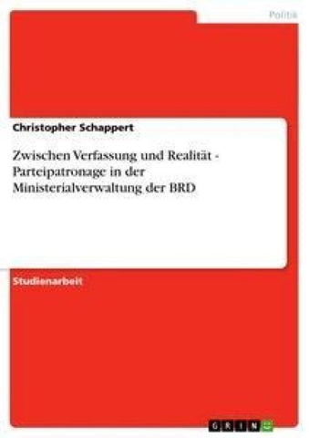 Zwischen Verfassung und Realität - Parteipatronage in der Ministerialverwaltung der BRD
