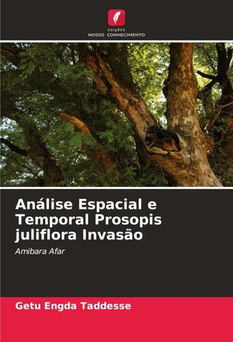 Análise Espacial e Temporal Prosopis juliflora Invasão