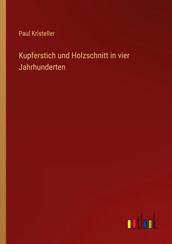 Kupferstich und Holzschnitt in vier Jahrhunderten