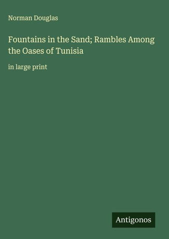 Fountains in the Sand; Rambles Among the Oases of Tunisia