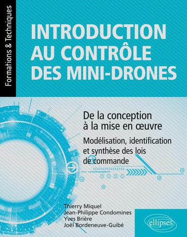 Introduction au contrôle des mini-drones : de la conception à la mise en ¿uvre - Modélisation, identification et synthèse des lois de commande