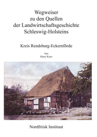 Wegweiser zu den Quellen der Landwirtschaftsgeschichte Kreis Rendsburg-Eckernförde