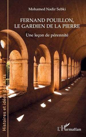 Fernand Pouillon, le gardien de la pierre