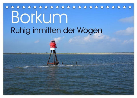Borkum - Ruhig inmitten der Wogen (Tischkalender 2026 DIN A5 quer), CALVENDO Monatskalender