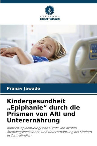 Kindergesundheit "Epiphanie" durch die Prismen von ARI und Unterernährung