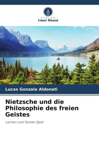 Nietzsche und die Philosophie des freien Geistes