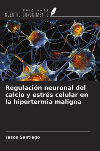 Regulación neuronal del calcio y estrés celular en la hipertermia maligna