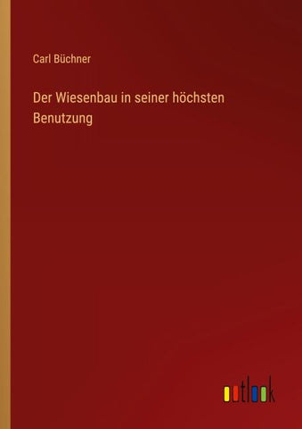 Der Wiesenbau in seiner höchsten Benutzung