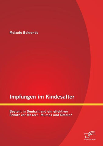 Impfungen im Kindesalter: Besteht in Deutschland ein effektiver Schutz vor Masern, Mumps und Röteln?