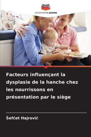 Facteurs influençant la dysplasie de la hanche chez les nourrissons en présentation par le siège