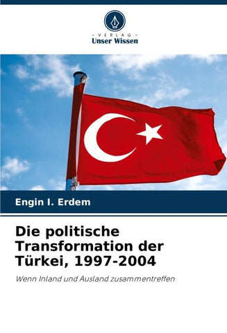 Die politische Transformation der Türkei, 1997-2004