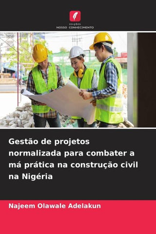 Gestão de projetos normalizada para combater a má prática na construção civil na Nigéria