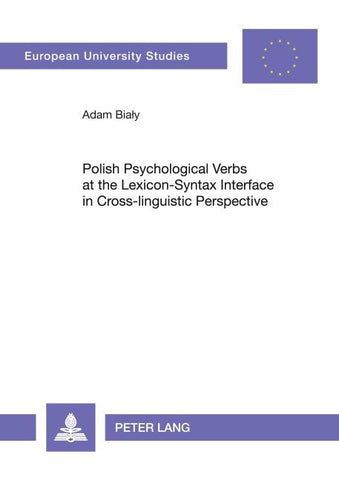 Polish Psychological Verbs at the Lexicon-Syntax Interface in Cross-linguistic Perspective