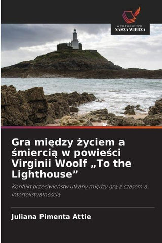 Gra mi¿dzy ¿yciem a ¿mierci¿ w powie¿ci Virginii Woolf "To the Lighthouse"