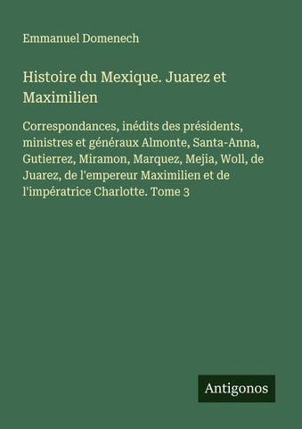 Histoire du Mexique. Juarez et Maximilien