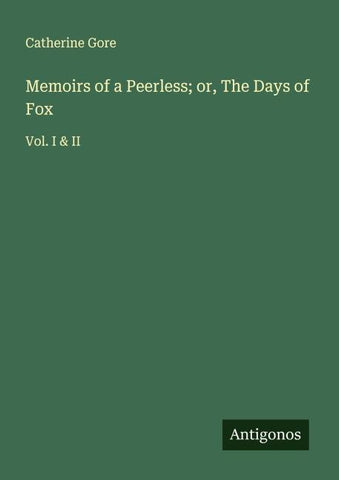 Memoirs of a Peerless; or, The Days of Fox
