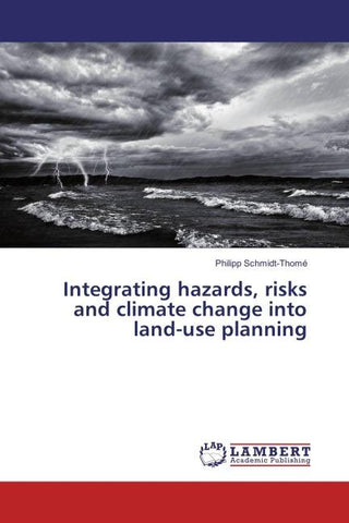 Integrating hazards, risks and climate change into land-use planning
