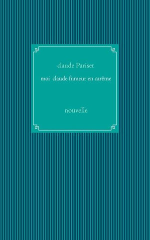 Moi Claude fumeur en carême