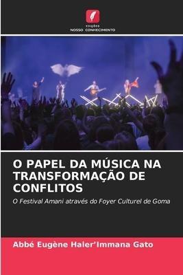 O PAPEL DA MÚSICA NA TRANSFORMAÇÃO DE CONFLITOS