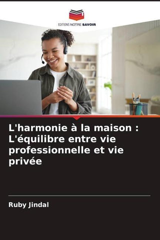 L'harmonie à la maison : L'équilibre entre vie professionnelle et vie privée