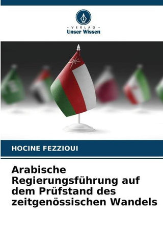 Arabische Regierungsführung auf dem Prüfstand des zeitgenössischen Wandels