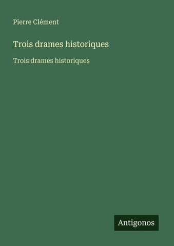 Trois drames historiques