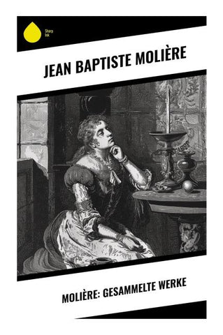 Molière: Gesammelte Werke