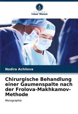Chirurgische Behandlung einer Gaumenspalte nach der Frolova-Makhkamov-Methode
