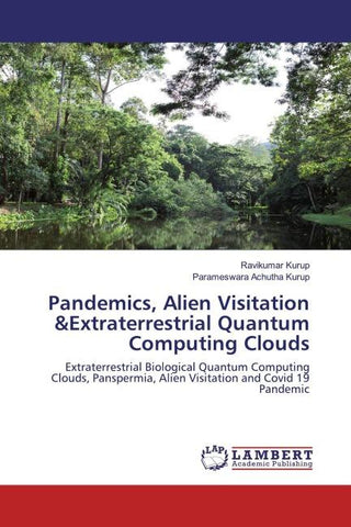 Pandemics, Alien Visitation &Extraterrestrial Quantum Computing Clouds