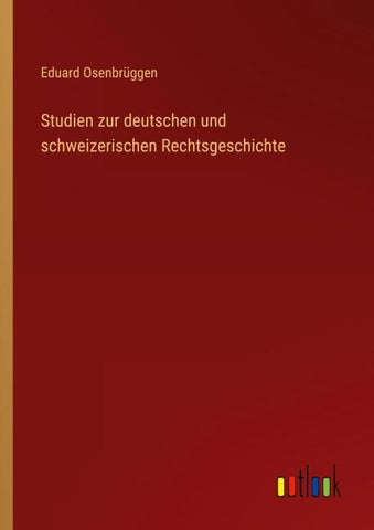 Studien zur deutschen und schweizerischen Rechtsgeschichte