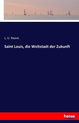 Saint Louis, die Weltstadt der Zukunft