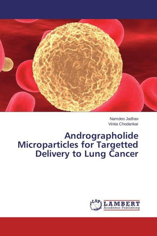 Andrographolide Microparticles for Targetted Delivery to Lung Cancer