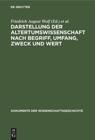 Darstellung der Altertumswissenschaft nach Begriff, Umfang, Zweck und Wert
