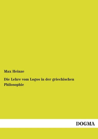 Die Lehre vom Logos in der griechischen Philosophie