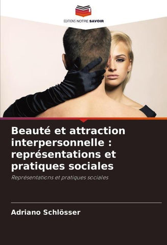 Beauté et attraction interpersonnelle : représentations et pratiques sociales