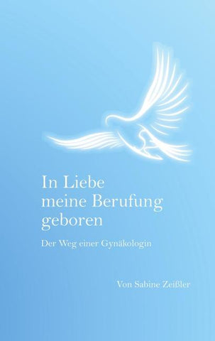 In Liebe meine Berufung geboren