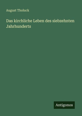 Das kirchliche Leben des siebzehnten Jahrhunderts
