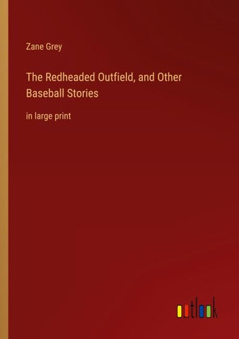 The Redheaded Outfield, and Other Baseball Stories
