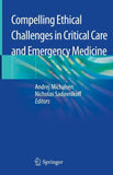 Compelling Ethical Challenges in Critical Care and Emergency Medicine