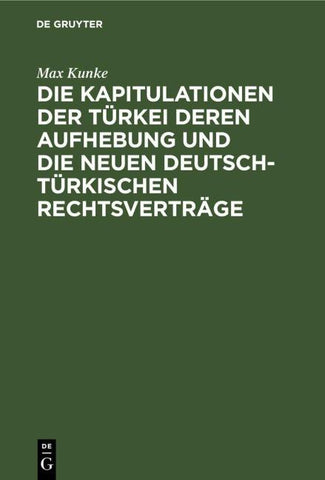 Die Kapitulationen der Türkei deren Aufhebung und die neuen deutsch-türkischen Rechtsverträge