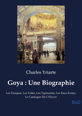 Goya : Une Biographie