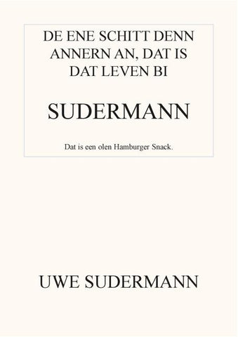 De ene schitt den andern an, dat is dat Leven bi Sudermann