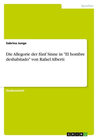 Die Allegorie der fünf Sinne in "El hombre deshabitado" von Rafael Alberti