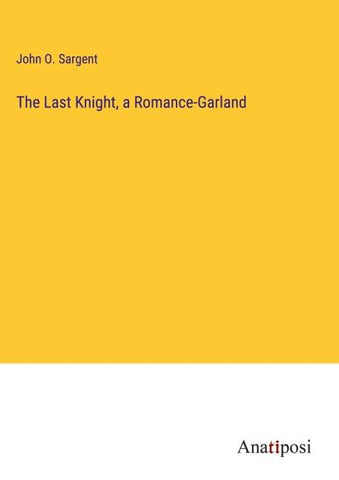 The Last Knight, a Romance-Garland