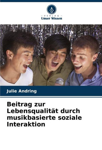 Beitrag zur Lebensqualität durch musikbasierte soziale Interaktion