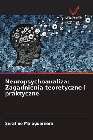 Neuropsychoanaliza: Zagadnienia teoretyczne i praktyczne