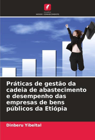 Práticas de gestão da cadeia de abastecimento e desempenho das empresas de bens públicos da Etiópia