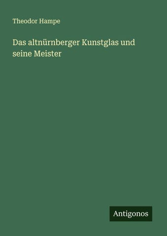 Das altnürnberger Kunstglas und seine Meister